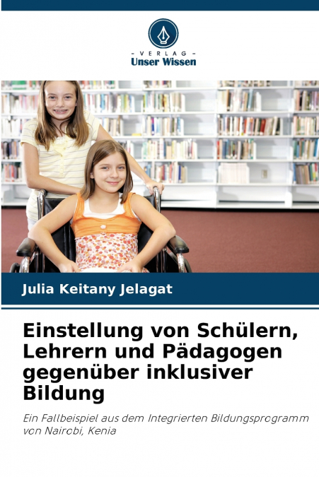 Einstellung von Schülern, Lehrern und Pädagogen gegenüber inklusiver Bildung
