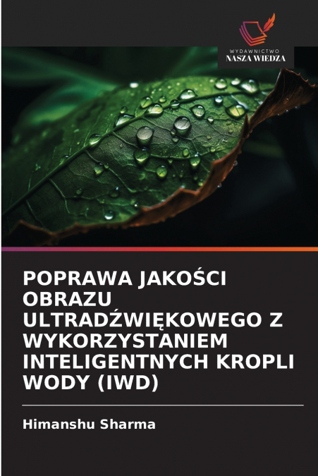 POPRAWA JAKOŚCI OBRAZU ULTRADŹWIĘKOWEGO Z WYKORZYSTANIEM INTELIGENTNYCH KROPLI WODY (IWD)