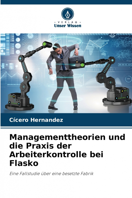 Managementtheorien und die Praxis der Arbeiterkontrolle bei Flasko