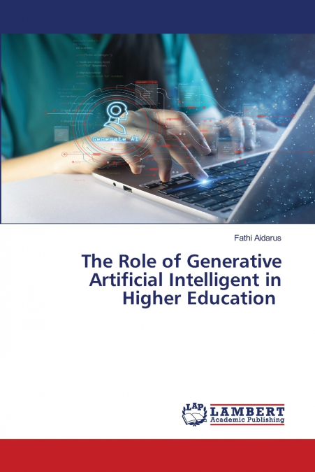 The Role of Generative Artificial Intelligence in Higher Education