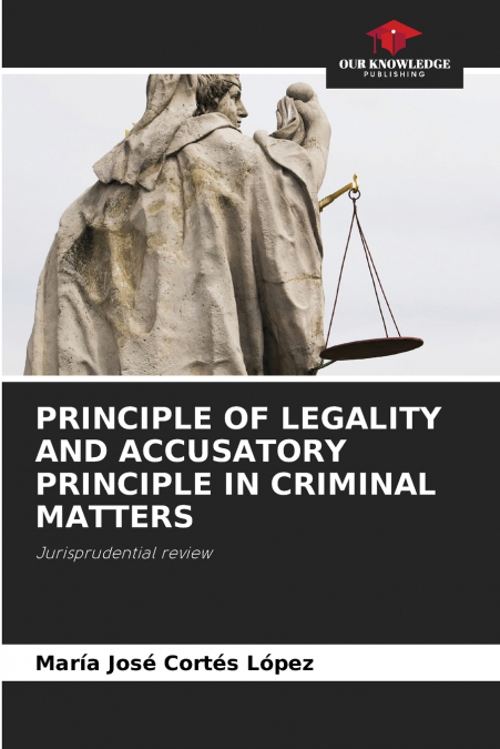 PRINCIPLE OF LEGALITY AND ACCUSATORY PRINCIPLE IN CRIMINAL MATTERS