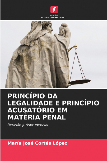 PRINCÍPIO DA LEGALIDADE E PRINCÍPIO ACUSATÓRIO EM MATÉRIA PENAL