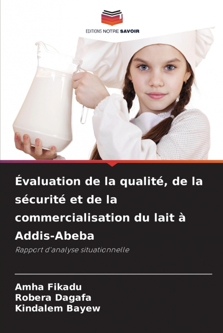 Évaluation de la qualité, de la sécurité et de la commercialisation du lait à Addis-Abeba