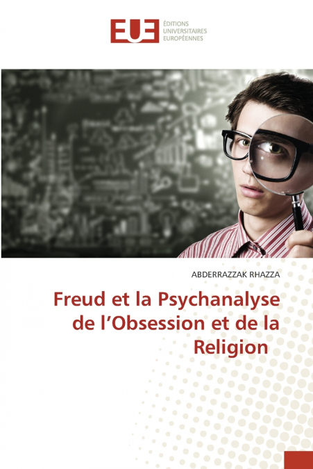 Freud et la Psychanalyse de l’Obsession et de la Religion