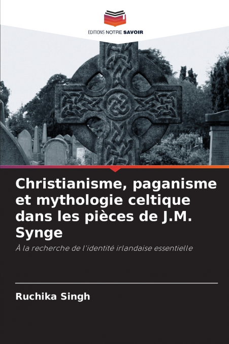 Christianisme, paganisme et mythologie celtique dans les pièces de J.M. Synge