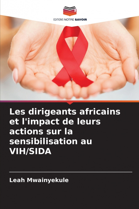 Les dirigeants africains et l’impact de leurs actions sur la sensibilisation au VIH/SIDA