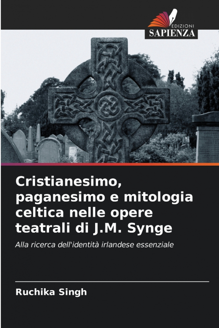Cristianesimo, paganesimo e mitologia celtica nelle opere teatrali di J.M. Synge