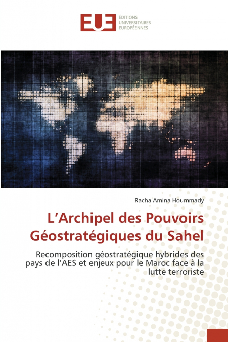 L’Archipel des Pouvoirs Géostratégiques du Sahel