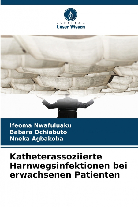 Katheterassoziierte Harnwegsinfektionen bei erwachsenen Patienten