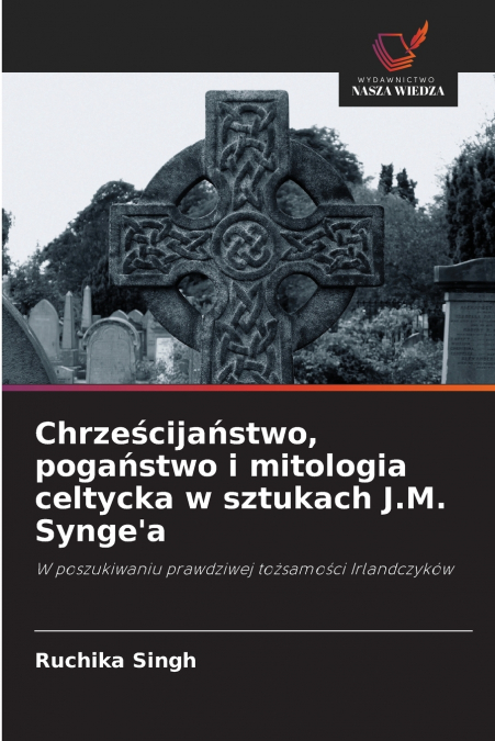 Chrześcijaństwo, pogaństwo i mitologia celtycka w sztukach J.M. Synge’a