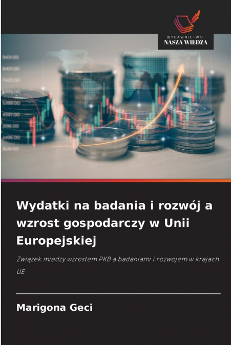 Wydatki na badania i rozwój a wzrost gospodarczy w Unii Europejskiej
