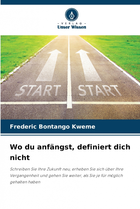 Wo du anfängst, definiert dich nicht