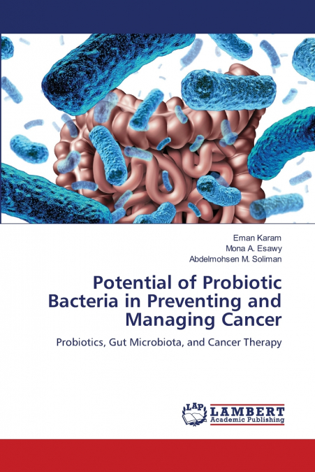 Potential of Probiotic Bacteria in Preventing and Managing Cancer