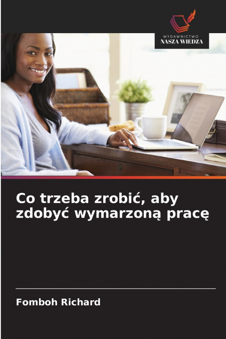 Co trzeba zrobić, aby zdobyć wymarzoną pracę