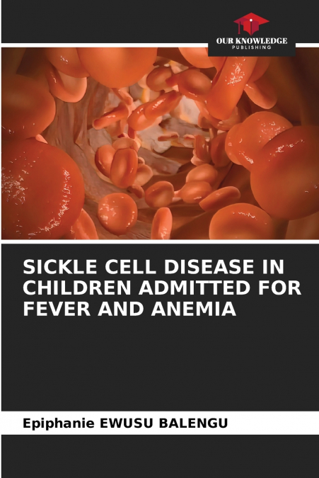SICKLE CELL DISEASE IN CHILDREN ADMITTED FOR FEVER AND ANEMIA