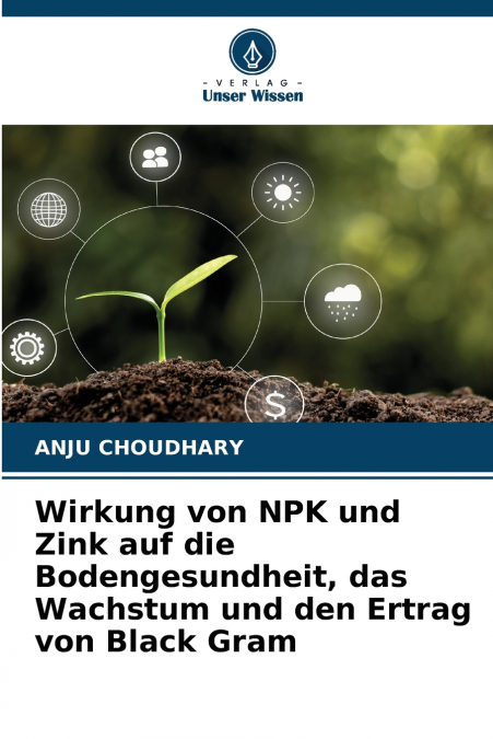 Wirkung von NPK und Zink auf die Bodengesundheit, das Wachstum und den Ertrag von Black Gram