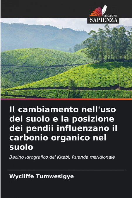 Il cambiamento nell’uso del suolo e la posizione dei pendii influenzano il carbonio organico nel suolo