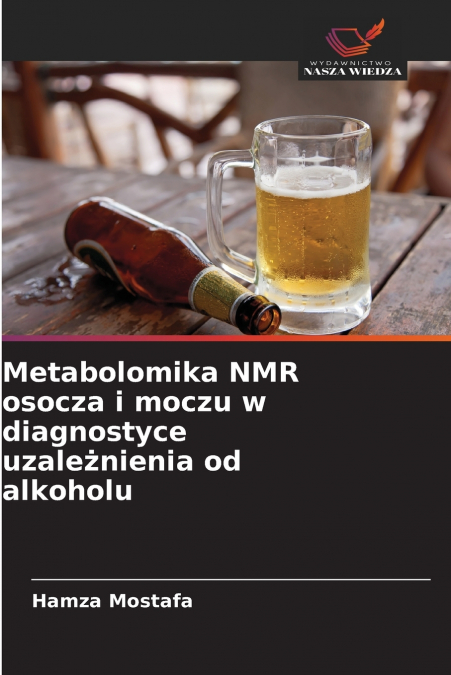 Metabolomika NMR osocza i moczu w diagnostyce uzależnienia od alkoholu