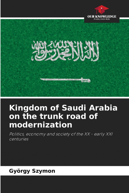 Kingdom of Saudi Arabia on the trunk road of modernization