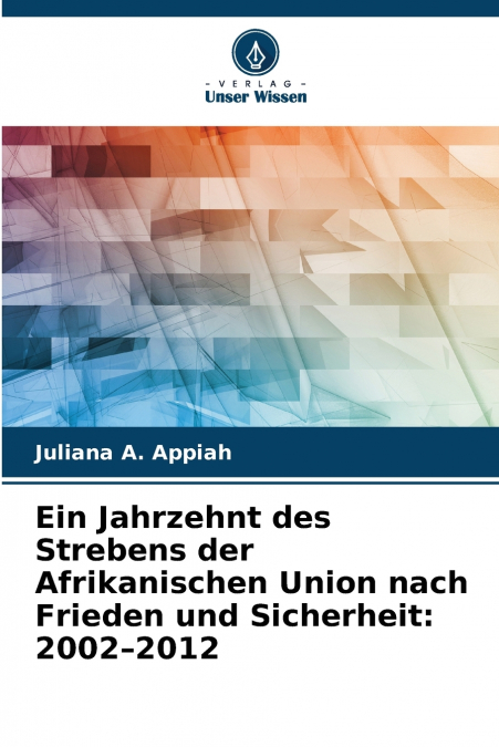 Ein Jahrzehnt des Strebens der Afrikanischen Union nach Frieden und Sicherheit