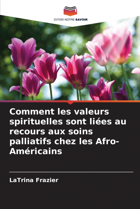 Comment les valeurs spirituelles sont liées au recours aux soins palliatifs chez les Afro-Américains