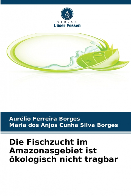 Die Fischzucht im Amazonasgebiet ist ökologisch nicht tragbar
