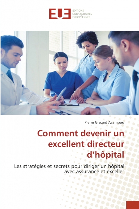 Comment devenir un excellent directeur d’hôpital