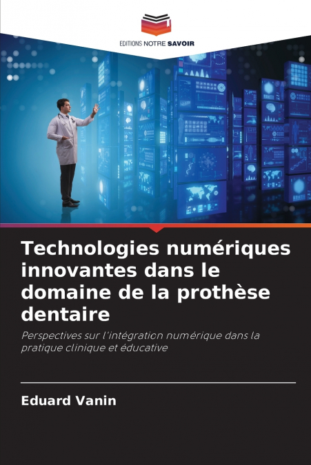 Technologies numériques innovantes dans le domaine de la prothèse dentaire