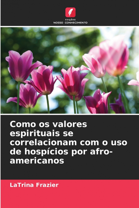 Como os valores espirituais se correlacionam com o uso de hospícios por afro-americanos