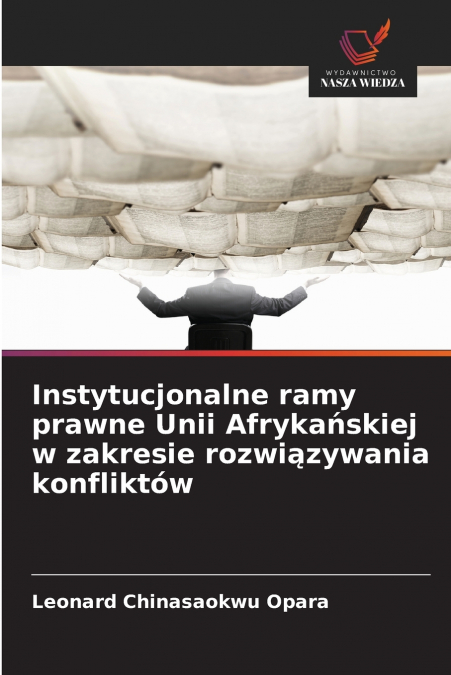 Instytucjonalne ramy prawne Unii Afrykańskiej w zakresie rozwiązywania konfliktów