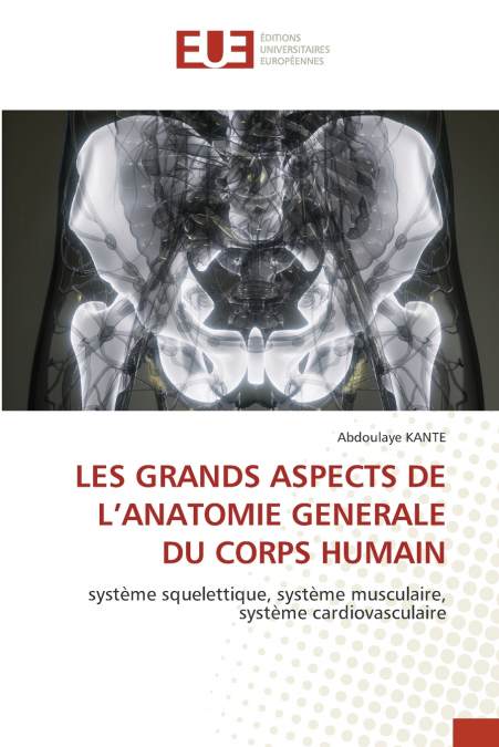 LES GRANDS ASPECTS DE L’ANATOMIE GENERALE DU CORPS HUMAIN