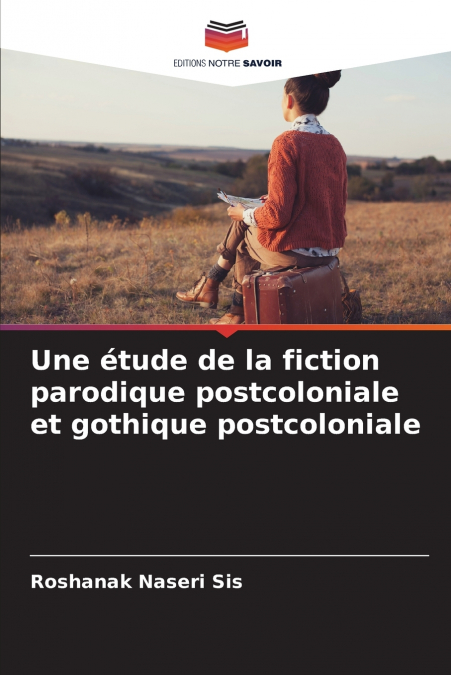 Une étude de la fiction parodique postcoloniale et gothique postcoloniale