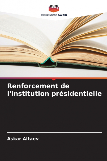 Renforcement de l’institution présidentielle