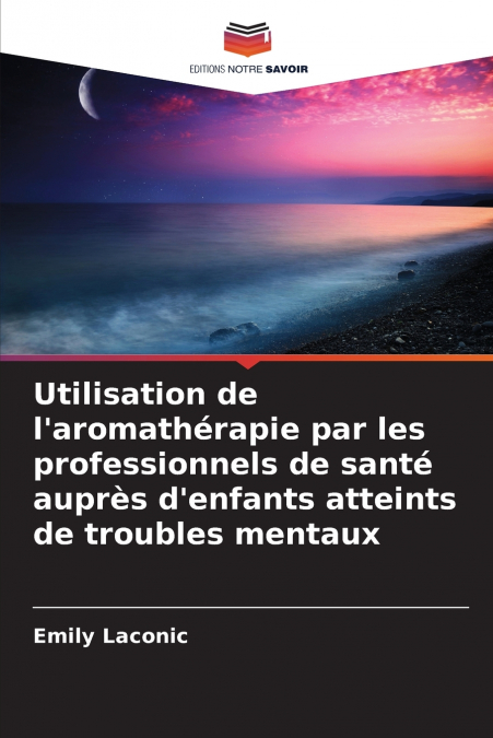 Utilisation de l’aromathérapie par les professionnels de santé auprès d’enfants atteints de troubles mentaux