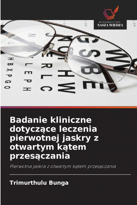 Badanie kliniczne dotyczące leczenia pierwotnej jaskry z otwartym kątem przesączania