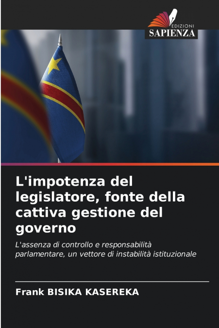 L’impotenza del legislatore, fonte della cattiva gestione del governo