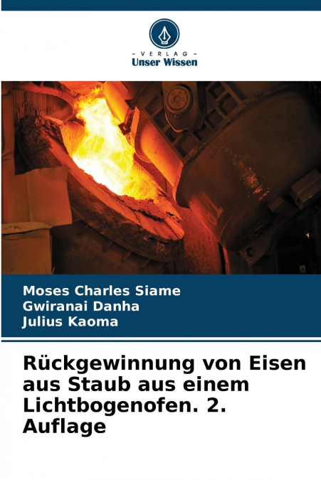 Rückgewinnung von Eisen aus Staub aus einem Lichtbogenofen. 2. Auflage