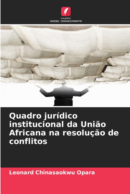 Quadro jurídico institucional da União Africana na resolução de conflitos