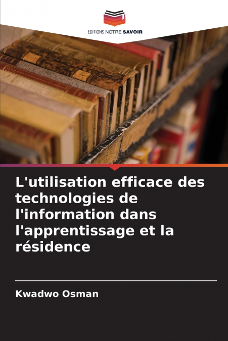 L’utilisation efficace des technologies de l’information dans l’apprentissage et la résidence