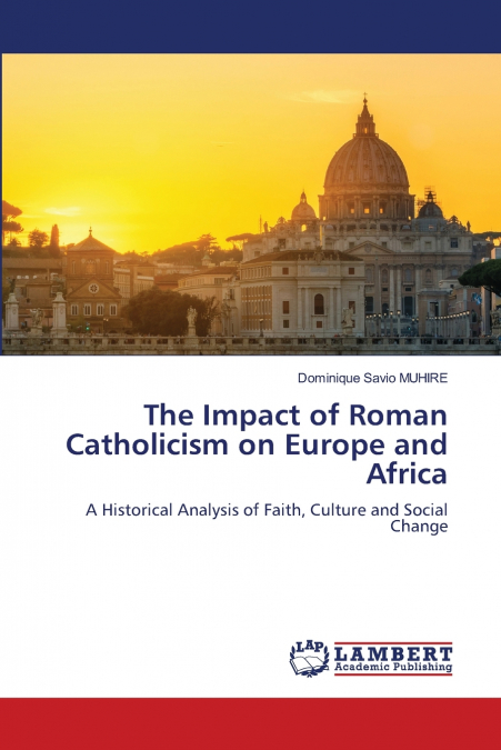 The Impact of Roman Catholicism on Europe and Africa