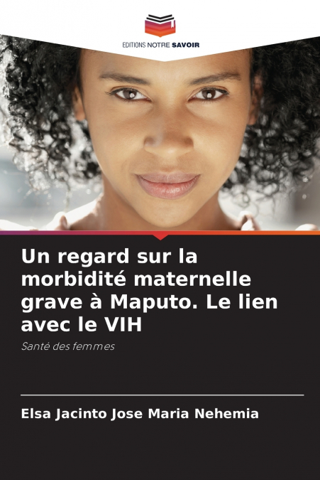 Un regard sur la morbidité maternelle grave à Maputo. Le lien avec le VIH