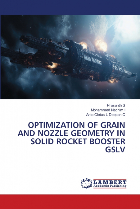 OPTIMIZATION OF GRAIN AND NOZZLE GEOMETRY IN SOLID ROCKET BOOSTER GSLV