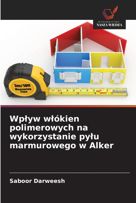 Wpływ włókien polimerowych na wykorzystanie pyłu marmurowego w Alker