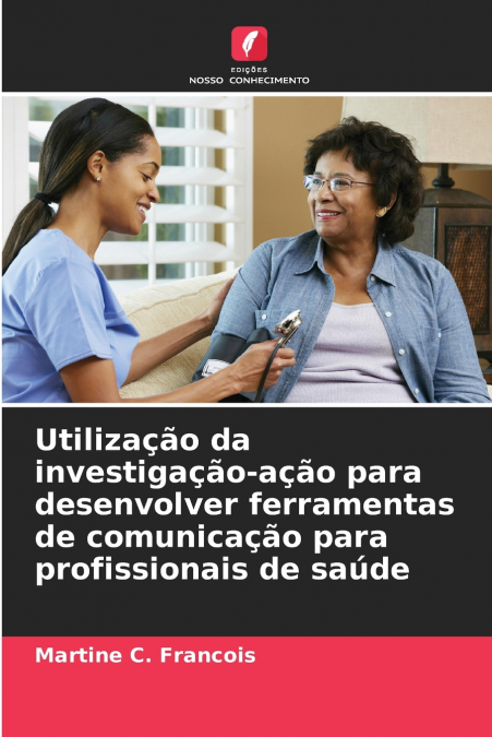Utilização da investigação-ação para desenvolver ferramentas de comunicação para profissionais de saúde
