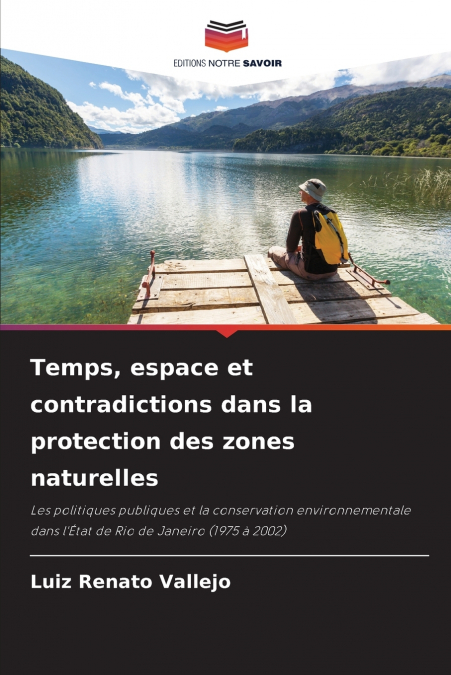 Temps, espace et contradictions dans la protection des zones naturelles