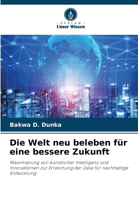 Die Welt neu beleben für eine bessere Zukunft