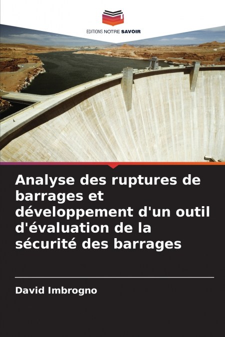Analyse des ruptures de barrages et développement d’un outil d’évaluation de la sécurité des barrages