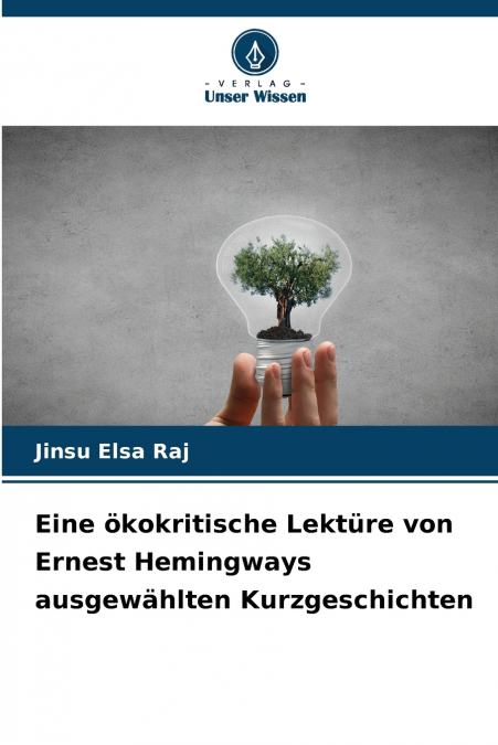 Eine ökokritische Lektüre von Ernest Hemingways ausgewählten Kurzgeschichten
