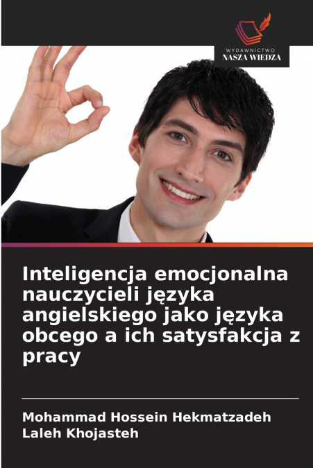 Inteligencja emocjonalna nauczycieli języka angielskiego jako języka obcego a ich satysfakcja z pracy