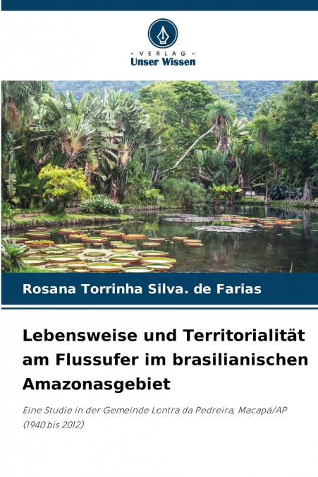 Lebensweise und Territorialität am Flussufer im brasilianischen Amazonasgebiet